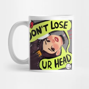 Don’t Lose Ur Head Mug